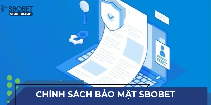 Chính Sách Bảo Mật Sbobet – Trải Nghiệm Giải Trí An Toàn Chính Sách Bảo Mật Sbobet